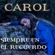 carol siempre en el recuerdo