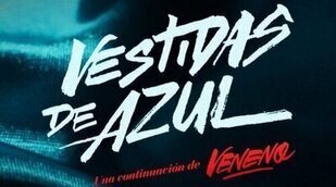 Conoce la historia detrás de 'Vestidas de azul', la continuación de 'Veneno'