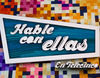 'Hable con ellas' elige el próximo lunes a su nueva presentadora