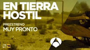 'En tierra hostil' se estrenará en Antena 3 y no en laSexta