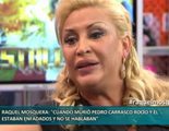 Raquel Mosquera se sincera en 'Sálvame Deluxe': "Cuando murió Pedro ni siquiera se hablaba con Rocío"