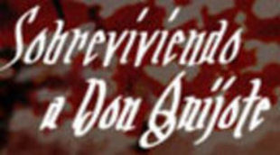 Canal Sur 2 recupera la serie documental 'Sobreviviendo a Don Quijote'