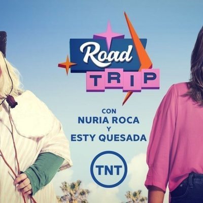 Esty Quesada y Nuria Roca, protagonistas de 'Road Trip' en TNT