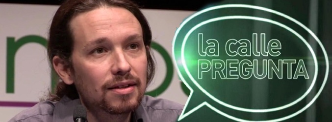 Pablo Iglesias se enfrentará a "La calle opina"