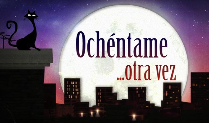 &#39;Ochéntame... otra vez&#39;