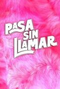 Pasa sin llamar